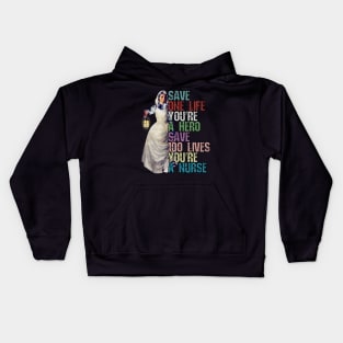 Save One Life and your a Hero, Save 100 Lives and your a Nurse Kids Hoodie